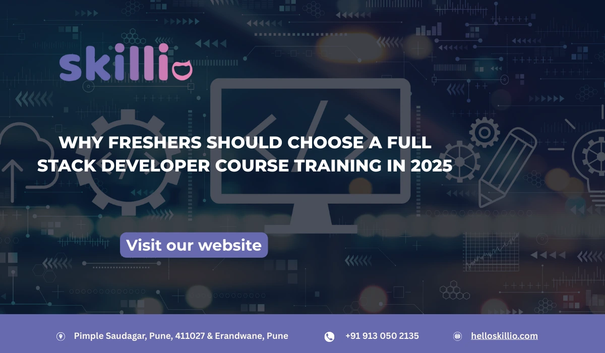 Why Freshers Should Choose a Full Stack Developer Course Training in 2025